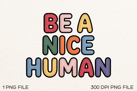 Be a Nice Human PNG Design Graphics