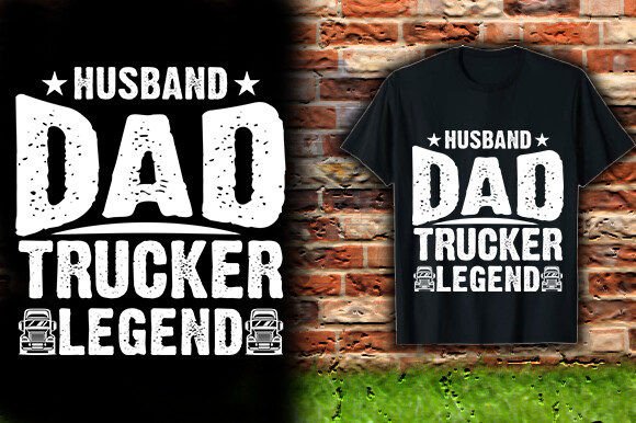 HUSBAND DAD TRUCKER LEGEND TSHIRT DESIGN