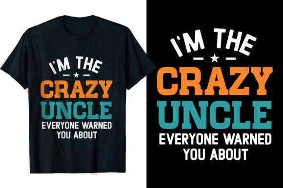 I'm the Crazy Uncle Funny T-Shirt Design